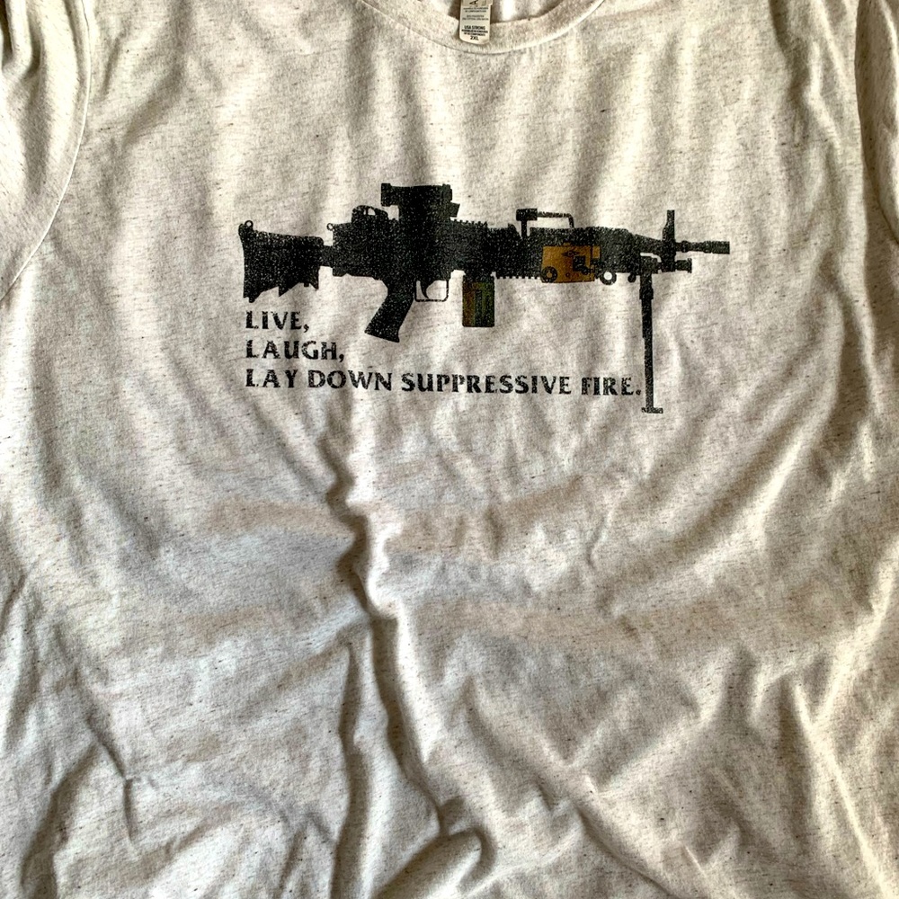 Live laugh and lay down suppressive fire